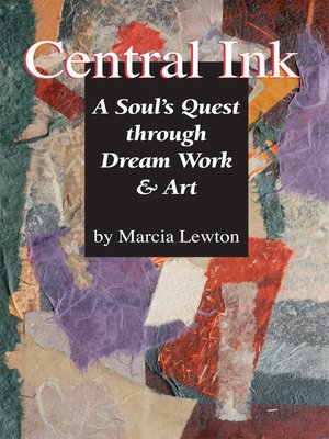 cover image of Central Ink- A Soul's Quest Through Dream Work and Art